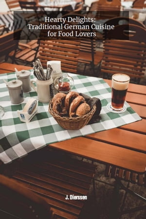 Hearty Delights: Traditional German Cuisine for Food Lovers