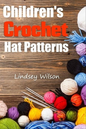 Children's Crochet Hat Patterns【電子書籍