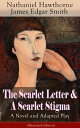 The Scarlet Letter A Scarlet Stigma: A Novel and Adapted Play (Illustrated Edition) A Romantic Tale of Sin and Redemption - The Magnum Opus of the Renowned American Author of The House of the Seven Gables and Twice-Told Tales 【電子書籍】