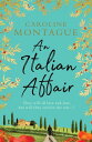 An Italian Affair A gripping and emotional World War 2 novel of family, love and devastating secrets