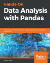 Hands-On Data Analysis with Pandas Efficiently perform data collection, wrangling, analysis, and visualization using Python【電子書籍】 Stefanie Molin