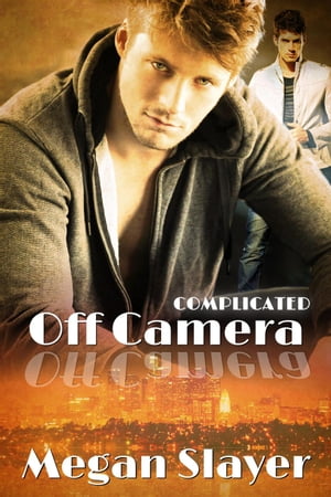 Off Camera Complicated, #2【電子書籍】[ Megan Slayer ]