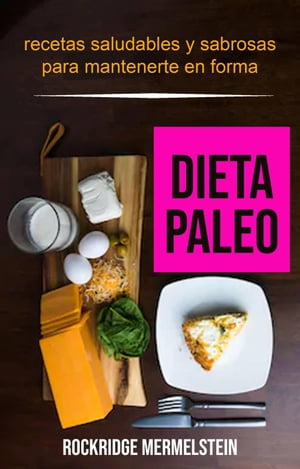 Dieta paleo: recetas saludables y sabrosas para mantenerte en forma