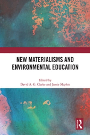 New Materialisms and Environmental Education【電子書籍】