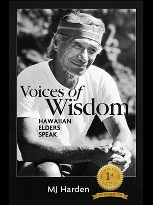 Voices of Wisdom Hawaiian Elders Speak【電子書籍】 MJ Harden