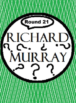 Richard Murray Thoughts Round 21