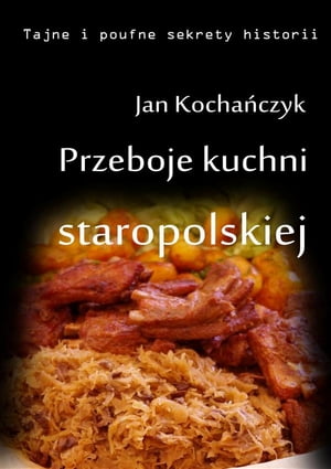 Przeboje kuchni staropolskiej