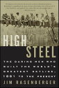 High Steel The Daring Men Who Built the World's Greatest Skyline, 1881 to the Pr...