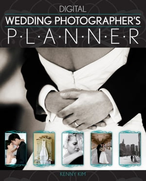 Digital Wedding Photographer's Planner【電子書籍】[ Kenny Kim ]