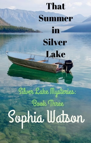 That Summer in Silver Lake: Silver Lake Mysteries, #3