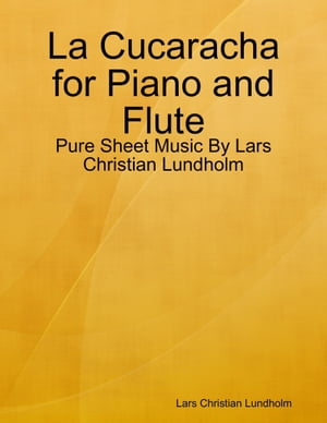 La Cucaracha for Piano and Flute - Pure Sheet Music By Lars Christian ...