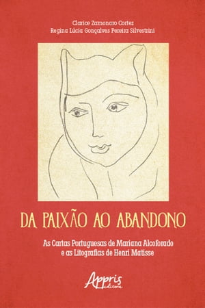 Da paix?o ao abandono: as Cartas Portuguesas de Mariana Alcoforado e as litografias de Henri Matisse