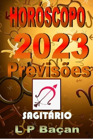Sagit?rio - Previs?es 2023【電子書籍】[ L P Ba?an ]