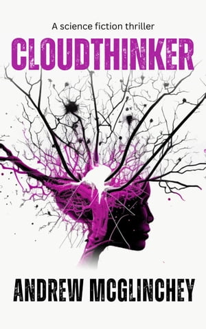 Cloudthinker A Brain-Bending Science Fiction ThrillerŻҽҡ[ Andrew McGlinchey ]