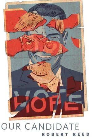 ŷKoboŻҽҥȥ㤨Our Candidate A Tor.Com OriginalŻҽҡ[ Robert Reed ]פβǤʤ248ߤˤʤޤ