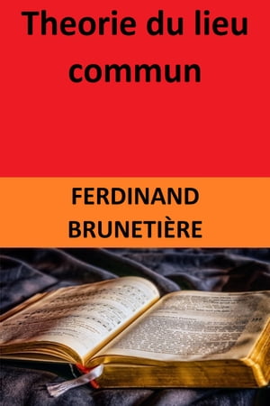 Theorie du lieu commun【電子書籍】[ Ferdinand Brunetiere ]