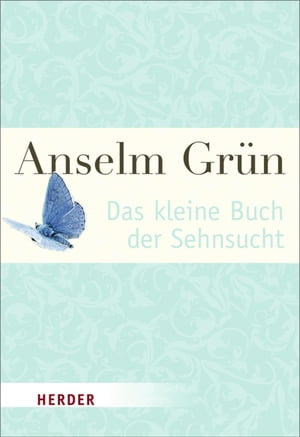 Das kleine Buch der SehnsuchtŻҽҡ[ Anselm Gr?n ]