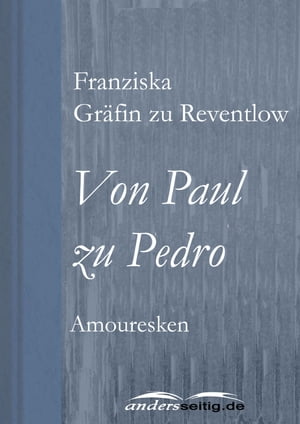 Von Paul zu Pedro Amouresken【電子書籍】[ Franziska Gr?fin zu Reventlow ]