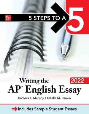 5 Steps to a 5: Writing the AP English Essay 2022【電子書籍】 Barbara L. Murphy