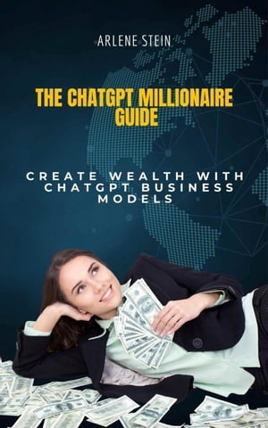 The ChatGPT Millionaire GuideŻҽҡ[ arlene stein ]