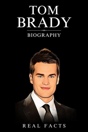 Tom Brady Biography