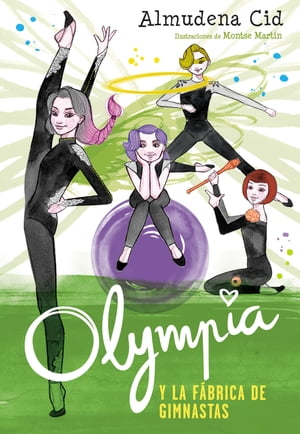 Olympia y las Guardianas de la R?tmica 2 - Olympia y la f?brica de gimnastas