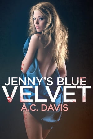 ŷKoboŻҽҥȥ㤨Jenny's Blue Velvet Velvet Nights and Black Lace Stories, #1Żҽҡ[ A.C. Davis ]פβǤʤ442ߤˤʤޤ