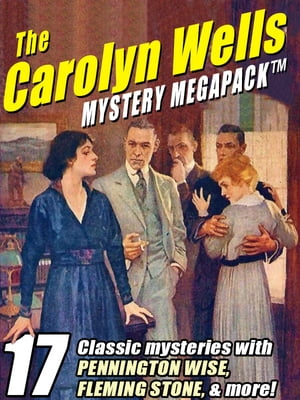 The Carolyn Wells Mystery MEGAPACK ? 17 Classic 