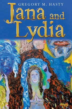 Jana and Lydia【電子書籍】[ Gregory M. Has