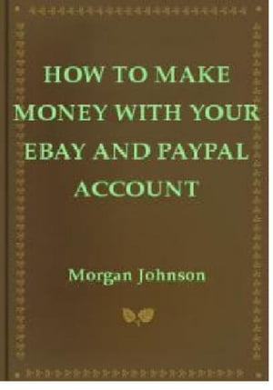 How To Make Money With Your eBay and PayPal Account