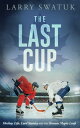 ŷKoboŻҽҥȥ㤨The Last Cup: Hockey, Life, Lord Stanley and the Toronto Maple LeafsŻҽҡ[ Larry Swatuk ]פβǤʤ130ߤˤʤޤ