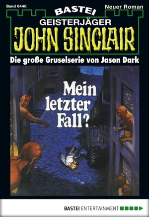 John Sinclair 440 Mein letzter Fall? (1. Teil)Żҽҡ[ Jason Dark ]