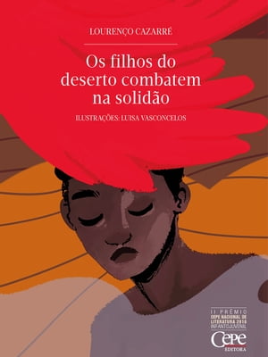 Os filhos do deserto combatem na solid?o II Pr?mio CEPE Nacional de Literatura 2016 - Infantojuvenil