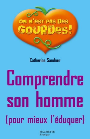 Comprendre son homme pour mieux l'?duquer