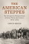 The American Steppes The Unexpected Russian Roots of Great Plains Agriculture, 1870s?1930sŻҽҡ[ David Moon ]