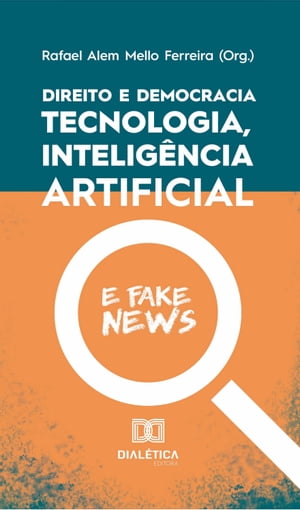 Direito e democracia: tecnologia, intelig?ncia artifi cial e fake news