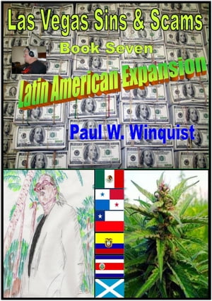 Las Vegas Sins and Scams: Book Seven - Latin American Expansion【電子書籍】[ Paul Wallace Winquist ]