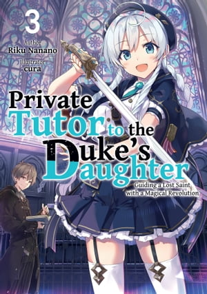 Private Tutor to the Duke’s Daughter: Volume 3