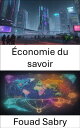 ?conomie du savoir L’?conomie du savoir, naviguer dans l’avenir de l’innovation ...