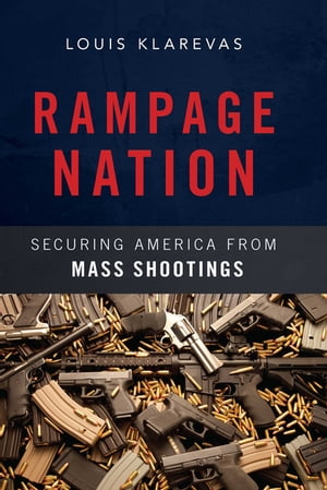 Rampage Nation Securing America from Mass Shootings