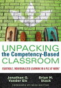 Unpacking the Competency-Based Classroom Equitable, Individualized Learning in a PLC at Work?(Your how-to guide on implementing CBE successfully.)