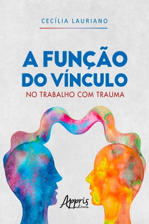 A Fun??o do V?nculo no Trabalho com Trauma