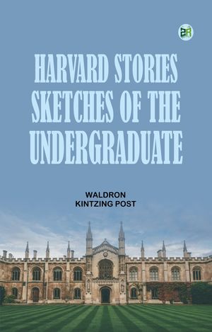 ŷKoboŻҽҥȥ㤨Harvard Stories Sketches of the UndergraduateŻҽҡ[ Waldron Kintzing Post ]פβǤʤ158ߤˤʤޤ