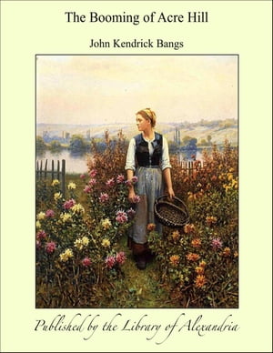 ŷKoboŻҽҥȥ㤨The Booming of Acre HillŻҽҡ[ John Kendrick Bangs ]פβǤʤ1,200ߤˤʤޤ