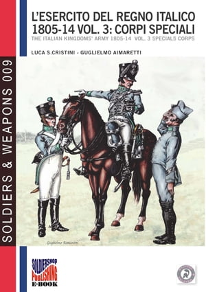 L'esercito del Regno Italico 1805-1814 - Vol. 3: Corpi speciali