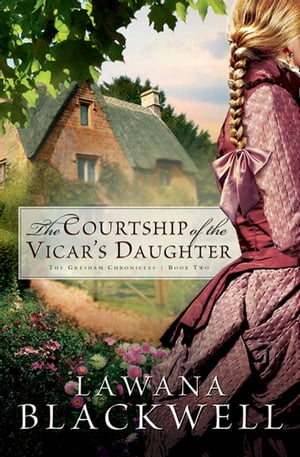 Courtship of the Vicar's Daughter, The (The Gresham Chronicles Book #2)