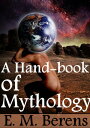 A Hand-book of Mythology【電子書籍】[ E. M. Berens ]