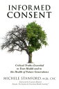 Informed Consent Critical Truths Essential to Your Health and to the Health of F...