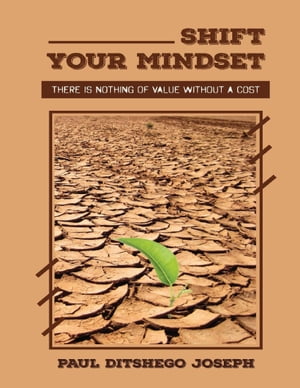 ŷKoboŻҽҥȥ㤨Shift Your Mindset: Shift Your Mindset: There is Nothing of Value without a CostŻҽҡ[ Paul Ditshego Joseph ]פβǤʤ622ߤˤʤޤ