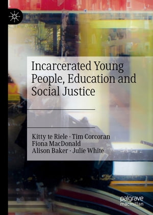 楽天楽天Kobo電子書籍ストアIncarcerated Young People, Education and Social Justice【電子書籍】[ Kitty te Riele ]